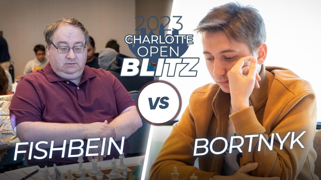 GM Fishbein v GM Bortnyk: 2023 Charlotte Open Blitz