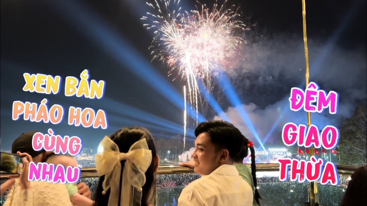Đêm 30 Cả Gia Đình Đi Ăn Và Xem Bắn Pháo Hoa View Cực Xịn