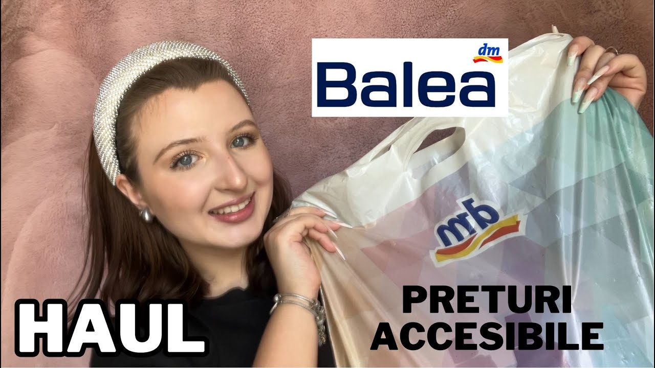 Haul DM | BALEA | Produse de calitate la prețuri accesibile | Patricia Medeea