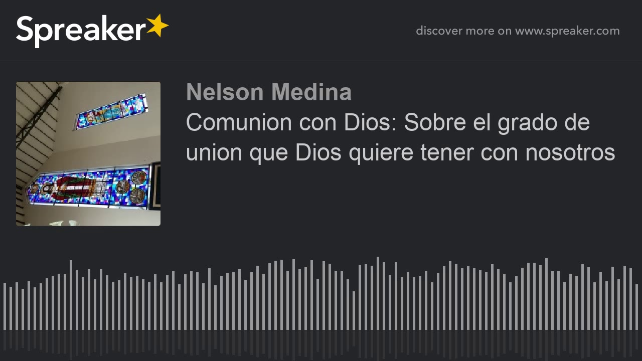 Comuni&oacute;n con Dios: Sobre el grado de uni&oacute;n que Dios quiere tener con nosotros