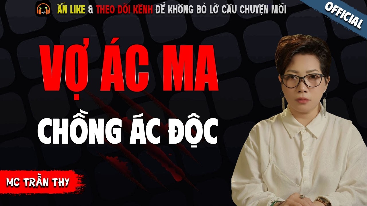 VỢ ÁC MA CHỒNG ÁC ĐỘC - TRUYỆN MA KINH DỊ NHẤT MC TRẦN THY KỂ