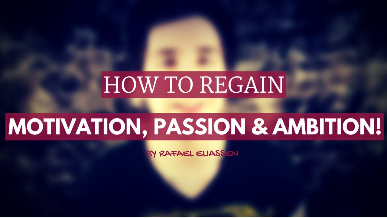 How to Regain Motivation, Passion and Ambition! | Getting Back Your Why