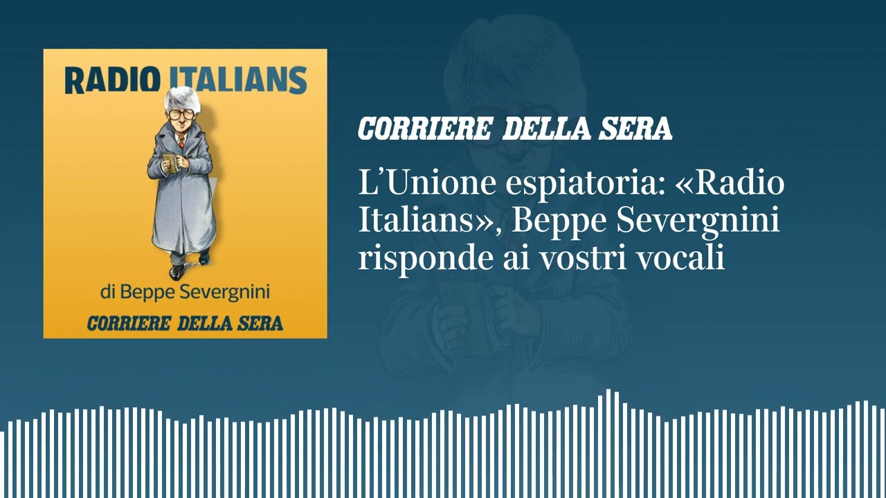 L’Unione espiatoria: «Radio Italians», Beppe Severgnini risponde ai vostri vocali