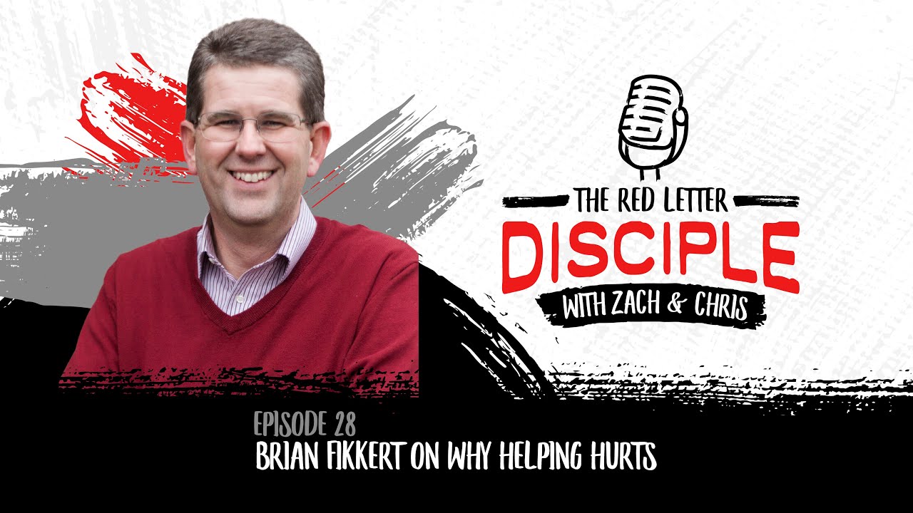 028: Brian Fikkert on When Helping Hurts | THE RED LETTER DISCIPLE
