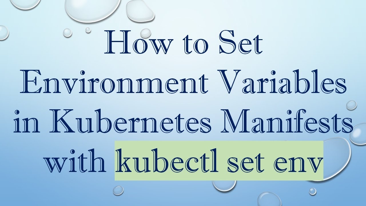 How to Set Environment Variables in Kubernetes Manifests with kubectl set env