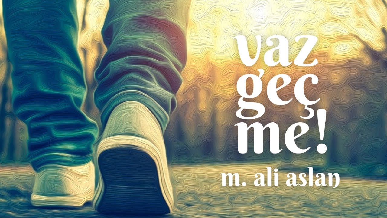 Vazge&ccedil;me - Mehmet Ali Aslan