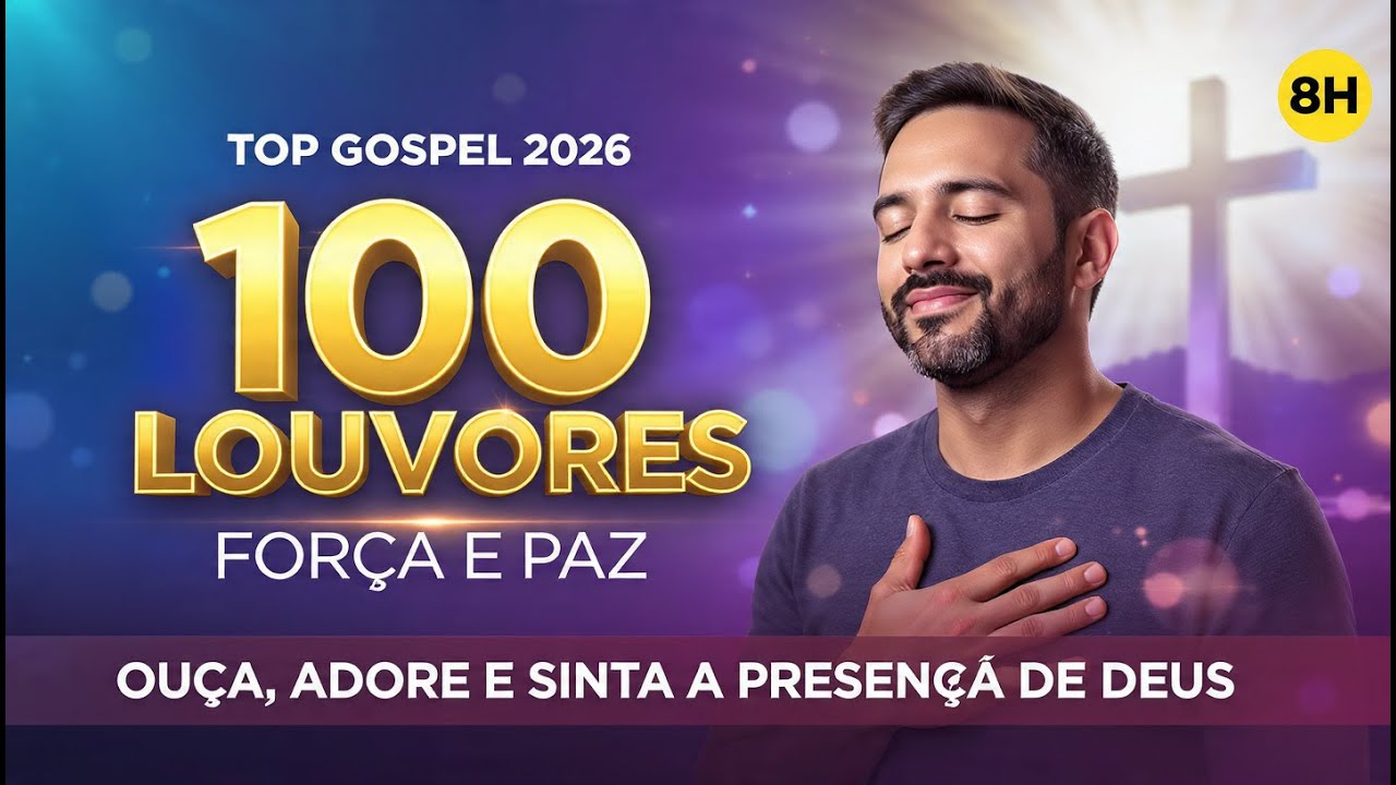 100 Louvores Que Trazem Força, Paz e Esperança | Top Gospel 2026 🙏✨