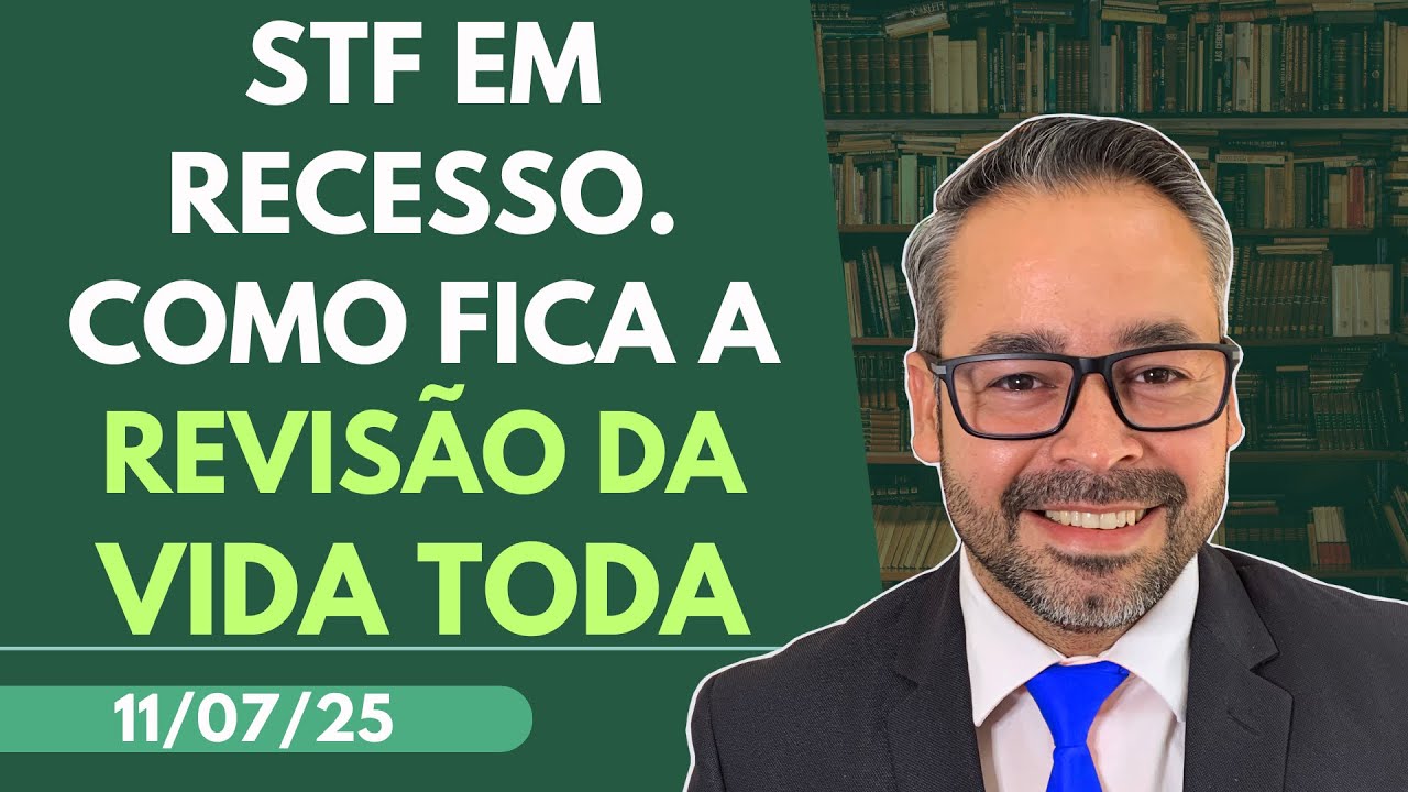 🚨 URGENTE: STF em Recesso - O Que Isso Significa para a Revisão da Vida Toda! ⚖️