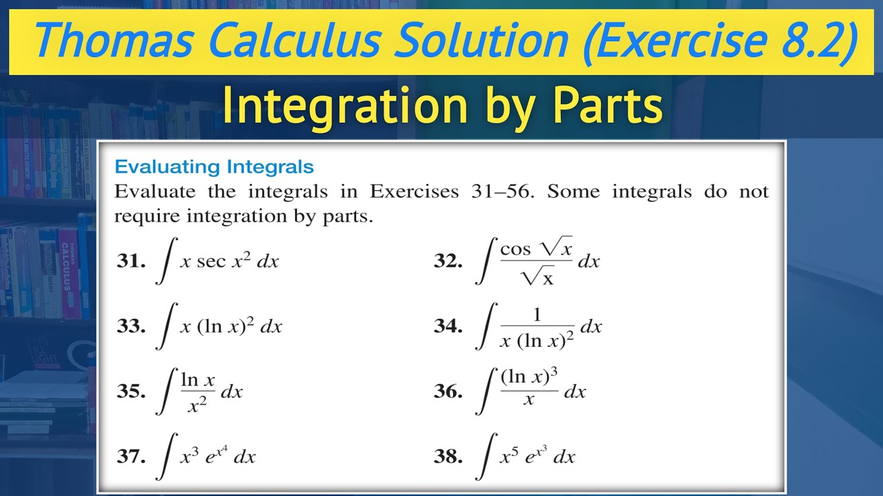 Thomas calculus chapter 8 exercise 8.2 Q31 to Q38 | Integration by Parts || Lec 16