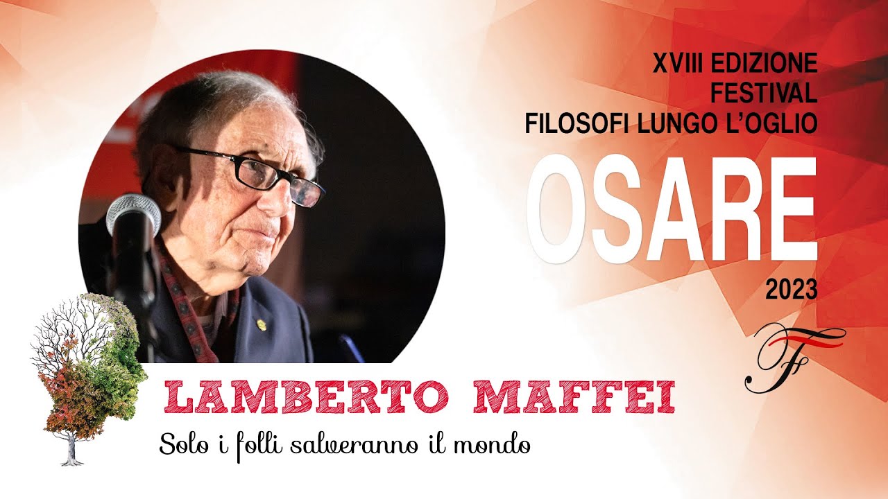 Lamberto Maffei - Solo i folli salveranno il mondo | Osare - 2023