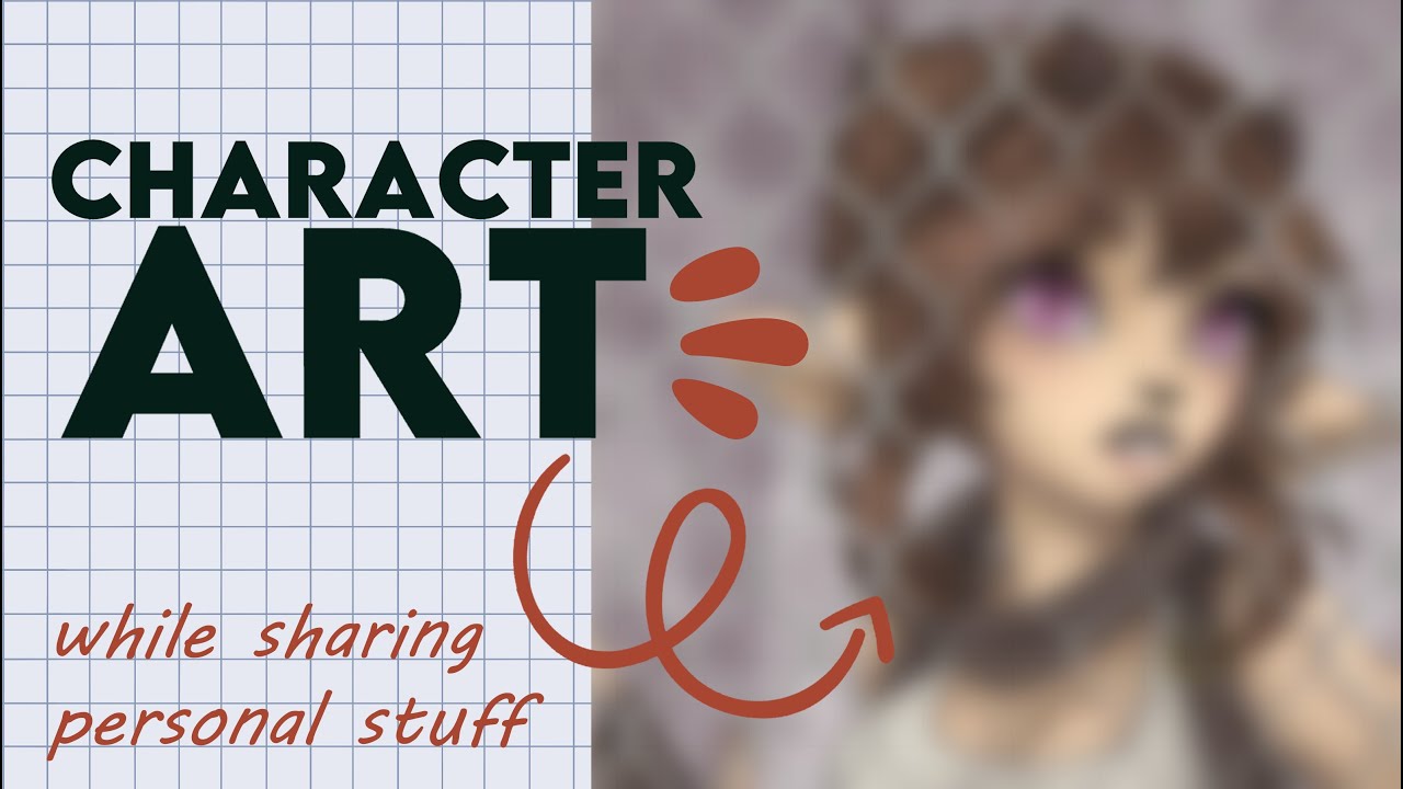 Character Art - while sharing personal stuff