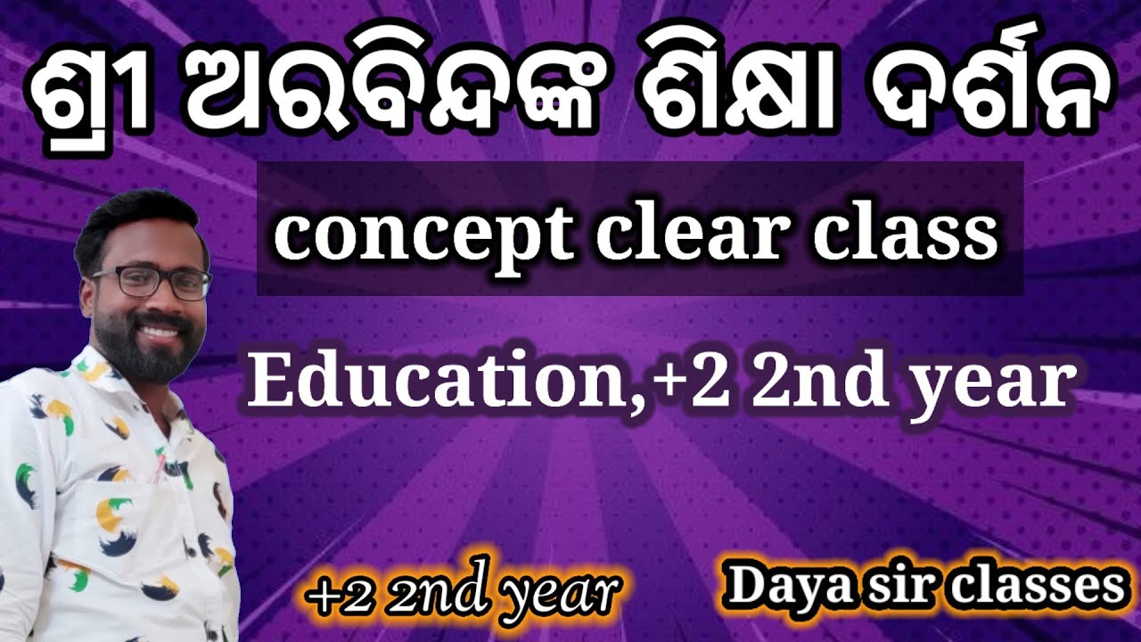 Sri Aurobinda, contribution of education,+2 2nd year, concept clear, Daya sir classes,odia,chse exam