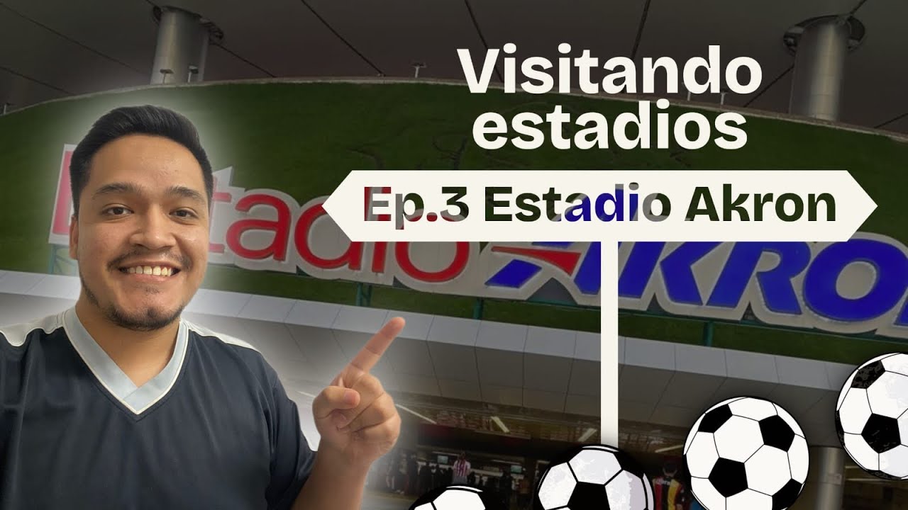 Visitando Estadios Ep.3|Estadio Akron|vlog 