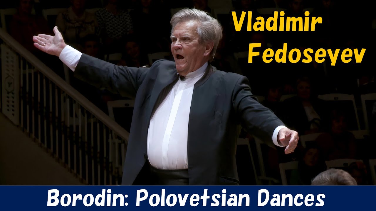 [Vladimir Fedoseyev] Alexander Borodin: Polovtsian Dances, From 