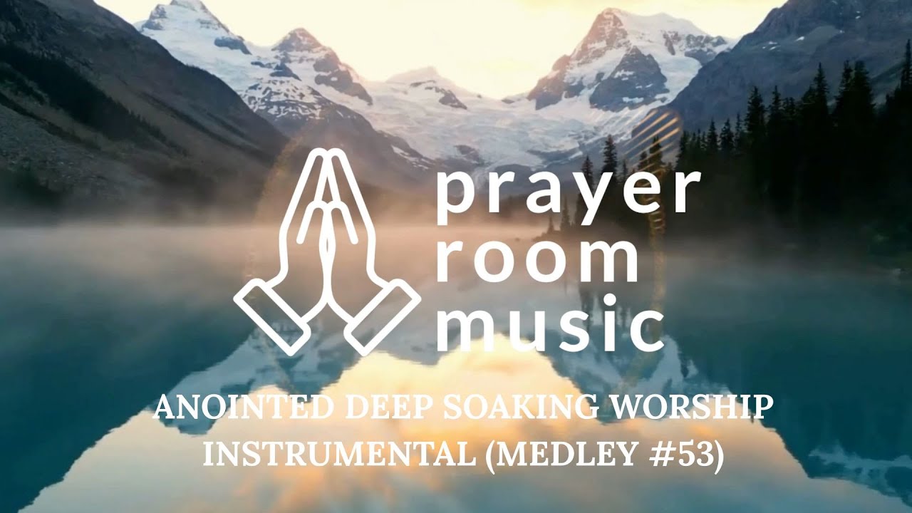 Prayer Room Music | Anointed Instrumental Worship | Deep Soaking Music (Medley 53)