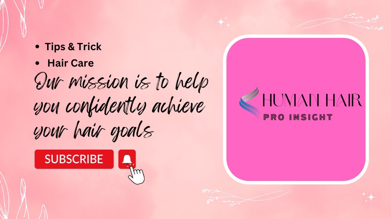Introducing Human Hair Pro Insight: Your Ultimate Guide to Hair Care!