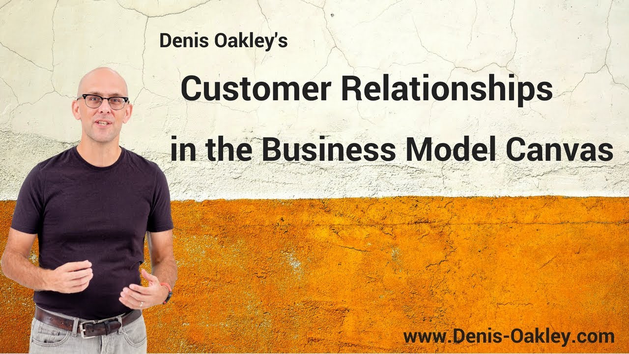 Customer Relationships and the Business Model Canvas