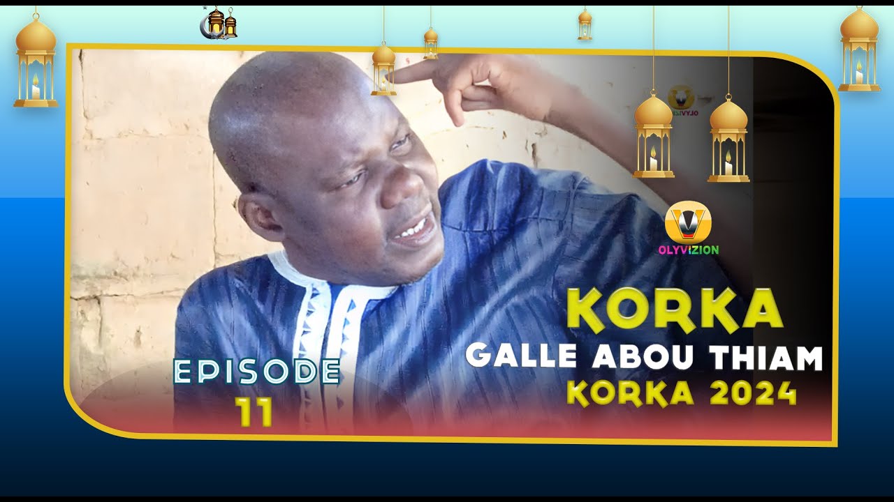 KORKA GALLE ABOU THIAM épisode 11 (2024)