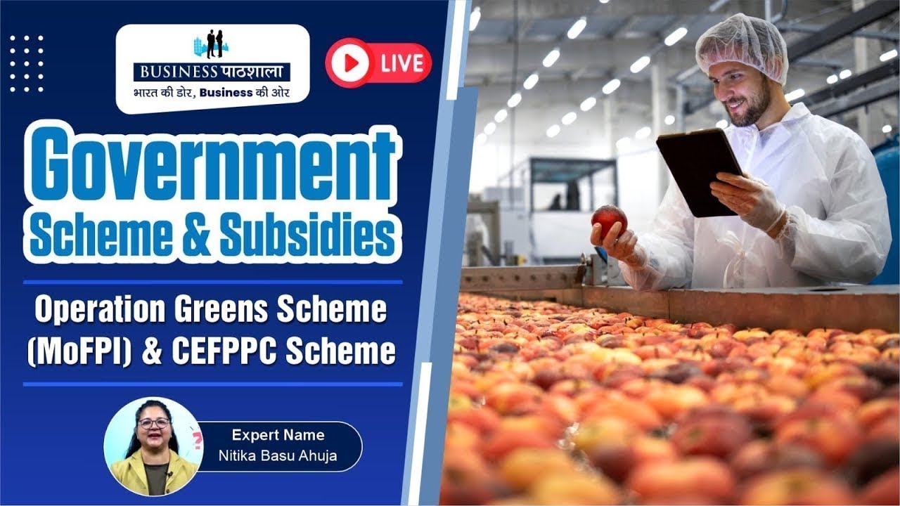 Operation Greens Scheme (MoFPI) & CEFPPC Scheme