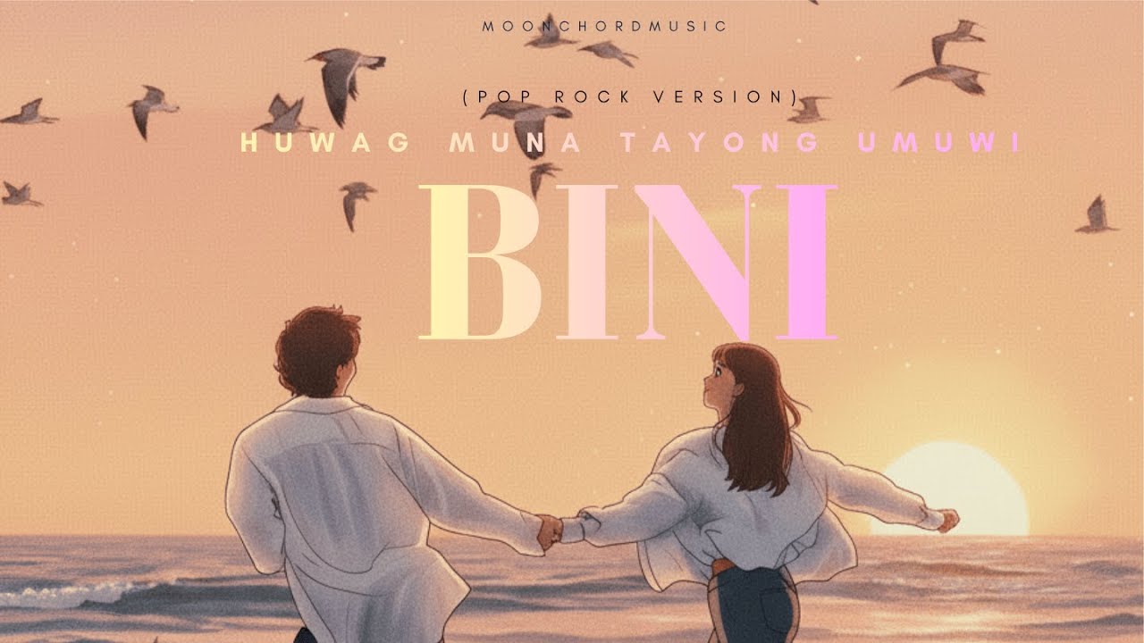 Huwag Muna Tayong Umuwi - BINI (Pop Rock Version)