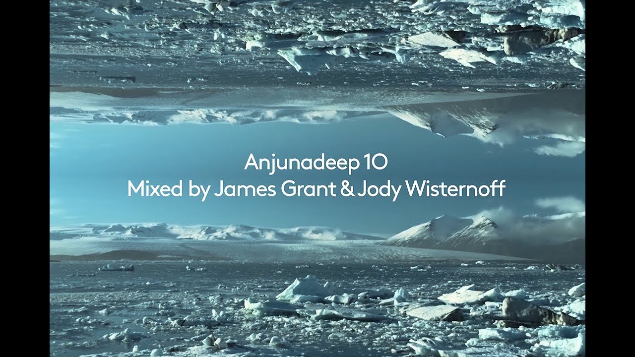 Anjunadeep 10 Mini-Mix (Mixed by James Grant & Jody Wisternoff)