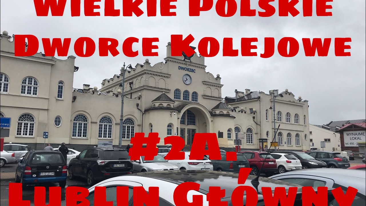 „Wielkie Polskie Dworce Kolejowe” odc. #2A. Dworzec Kolejowy Lublin Główny.