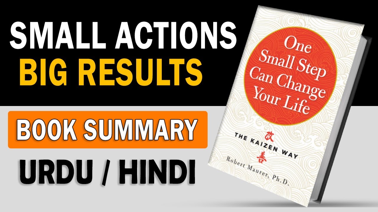 One Small Step Can Change Your Life: The Kaizen Way | by Robert Maurer | Book Summary in Urdu/Hindi