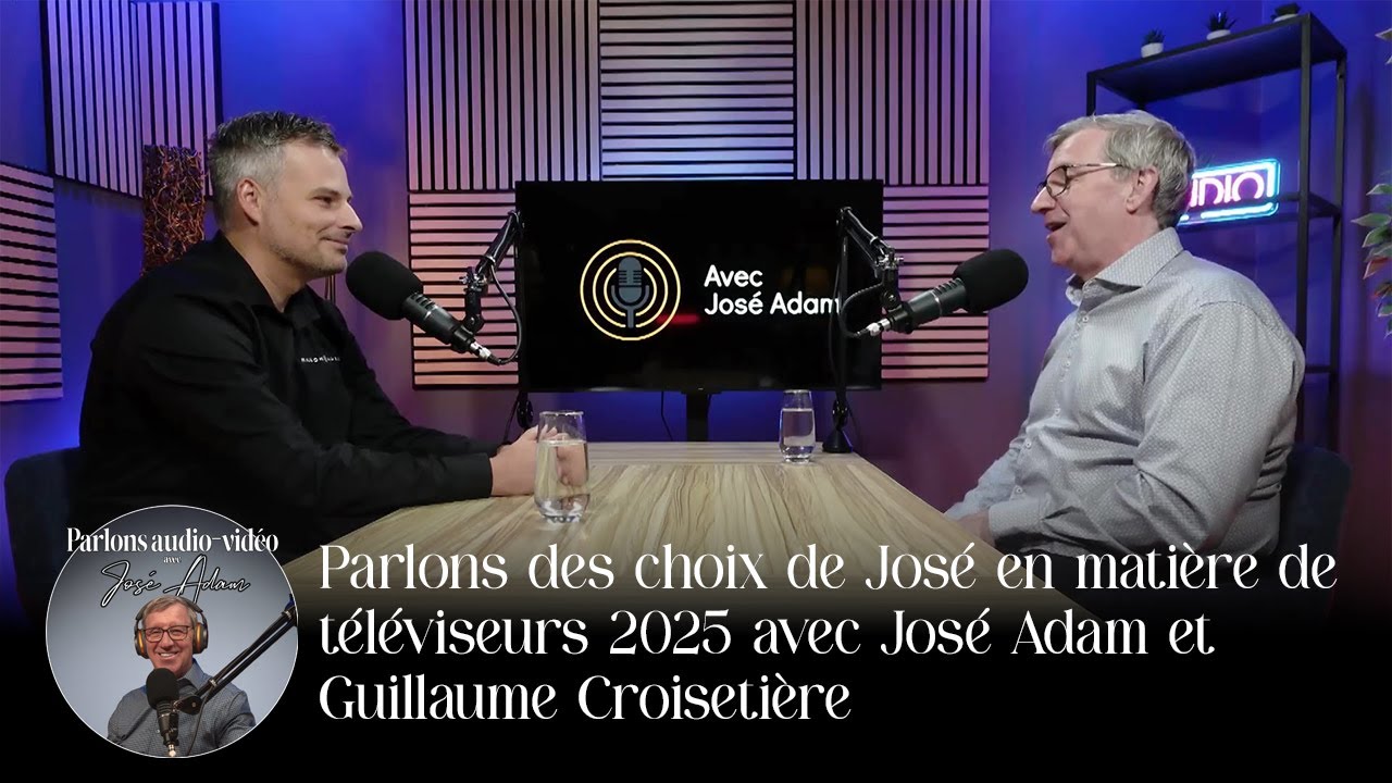 Parlons des meilleurs téléviseurs 2025 avec José Adam et Guillaume Croisetière