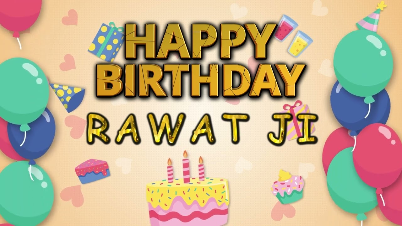 BIRTHDAY SONG FOR RAWAT JI 2