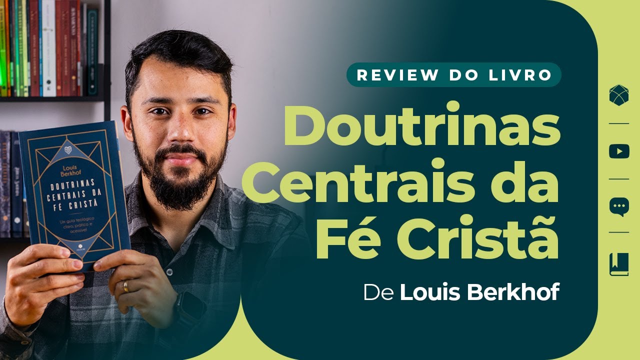 DOUTRINAS CENTRAIS DA FÉ CRISTÃ - Louis Berkhof | Resumo do Livro | Editora Heziom