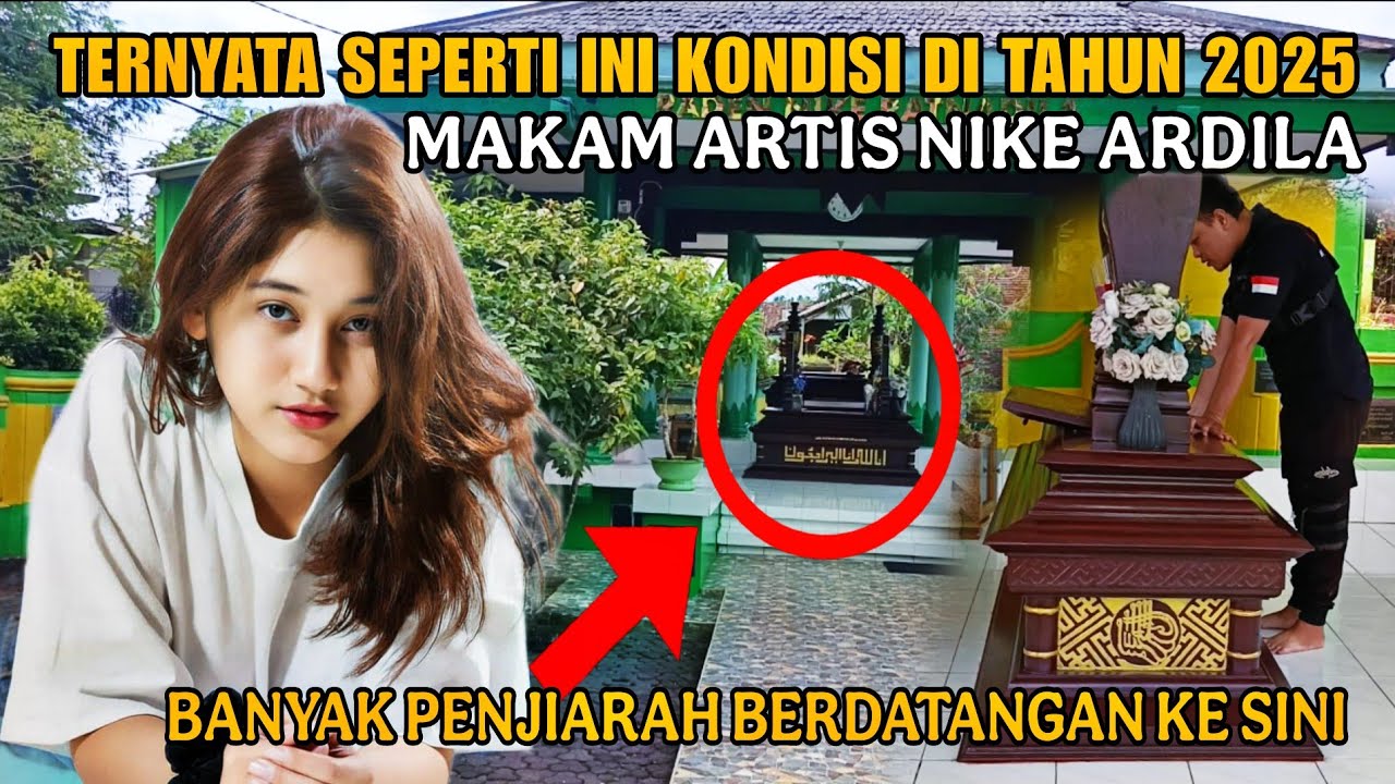 SEPERTI INI KONDISI MAKAM ARTIS NIKE ARDILA DI TAHUN 2025😳|| BANYAK PARA FANS YANG BERKUNJUNG❗