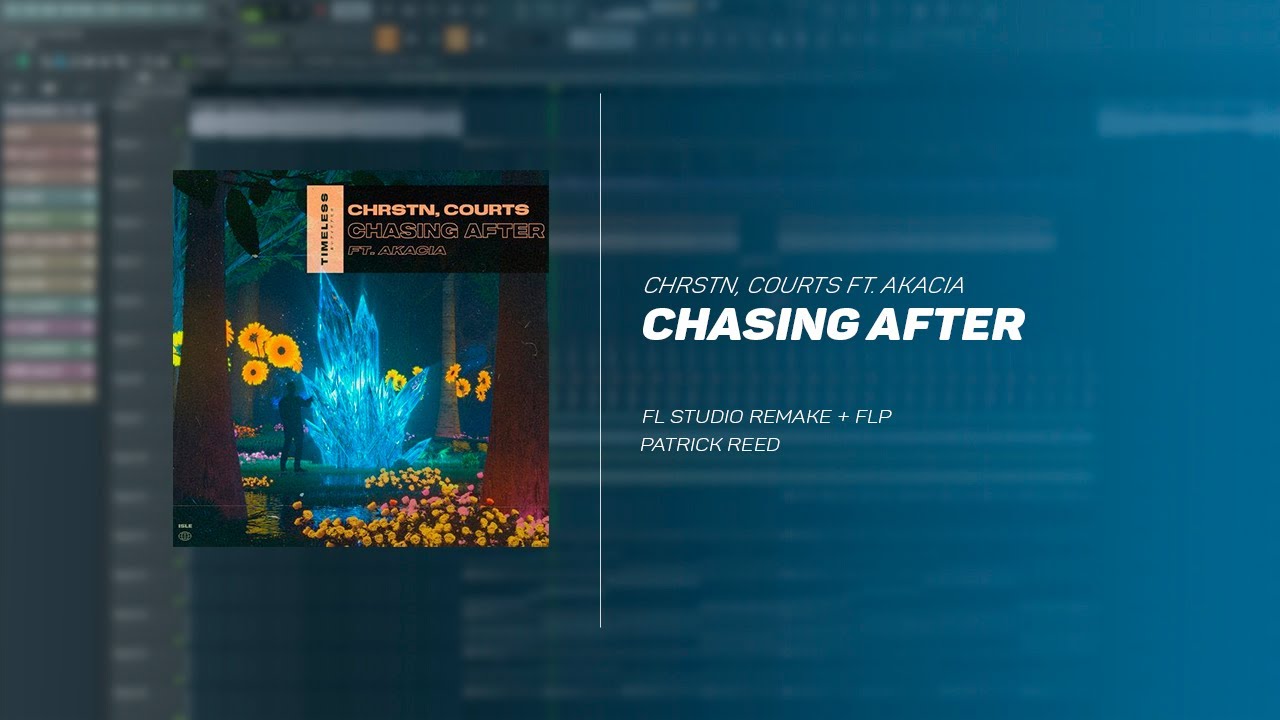CHRSTN, Courts - Chasing After (ft. Akacia) (Fl Studio Remake) + Free FLP