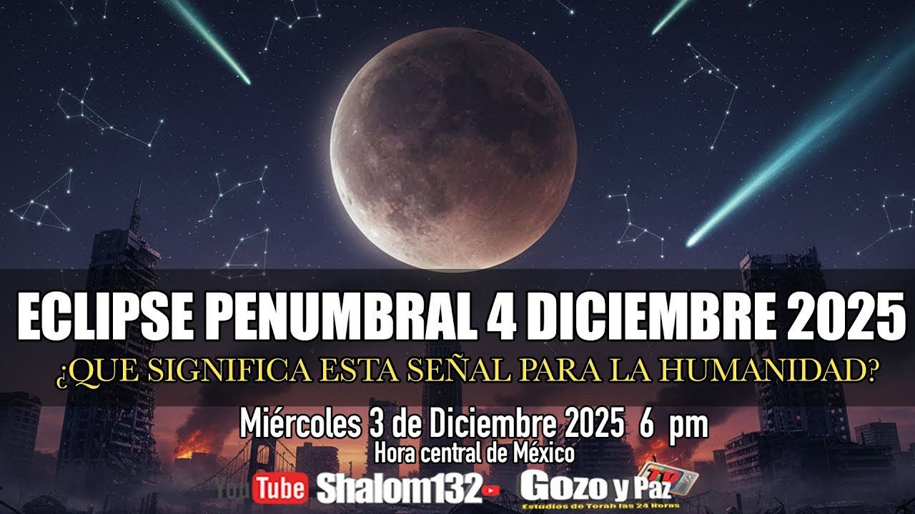 ECLIPSE PENUMBRAL 4 DICIEMBRE 2025 &iexcl;UNA SE&Ntilde;AL MUY IMPORTANTE! por el Nav&iacute; Dr. Javier Palacios