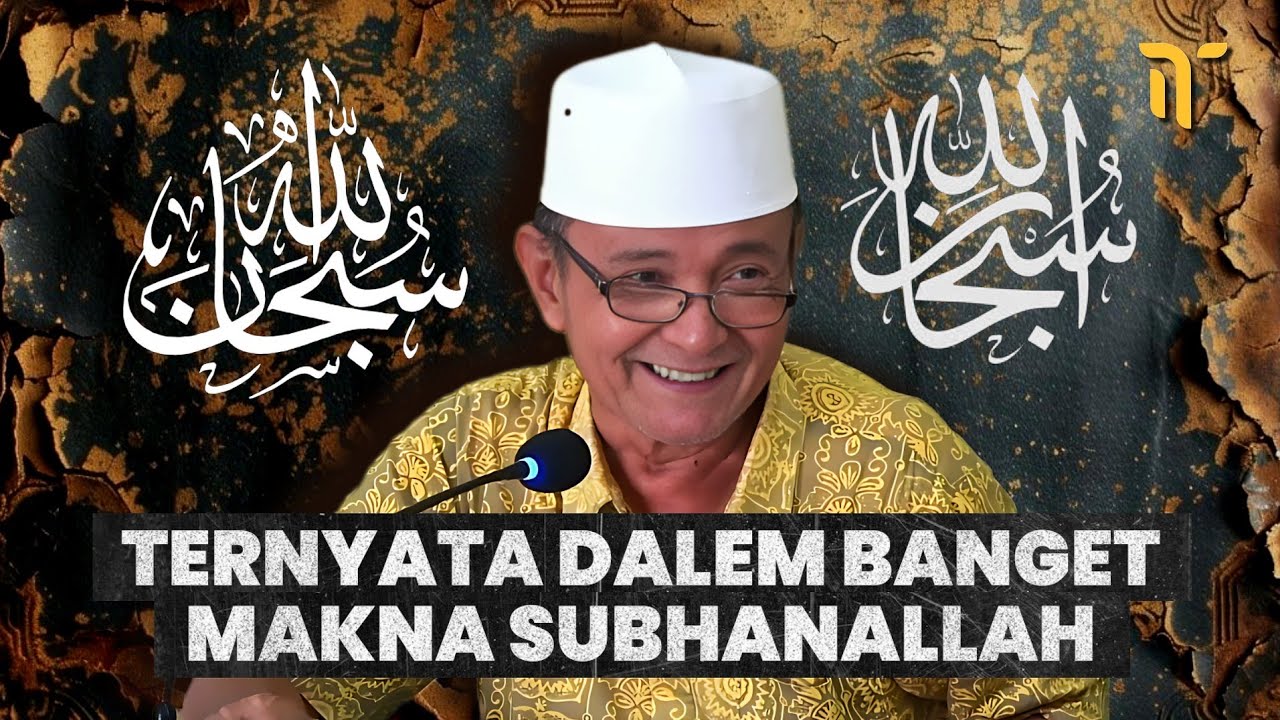 Ternyata selama ini kita salah memaknai Subhanallah - Membongkar makna Subhanallah - Buya Syakur