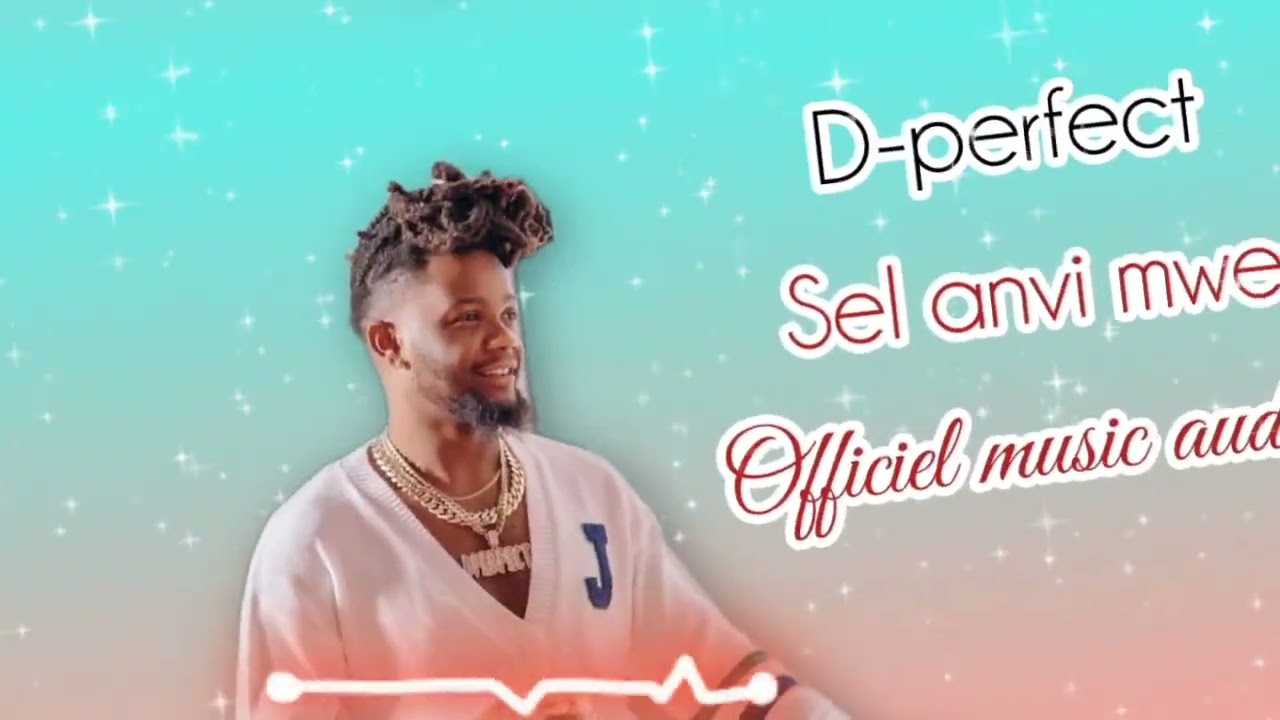 D-perfect 💖Sel anvi mwen💖 Officiel music audio Lyrics 🔥🔥🔥💖💖