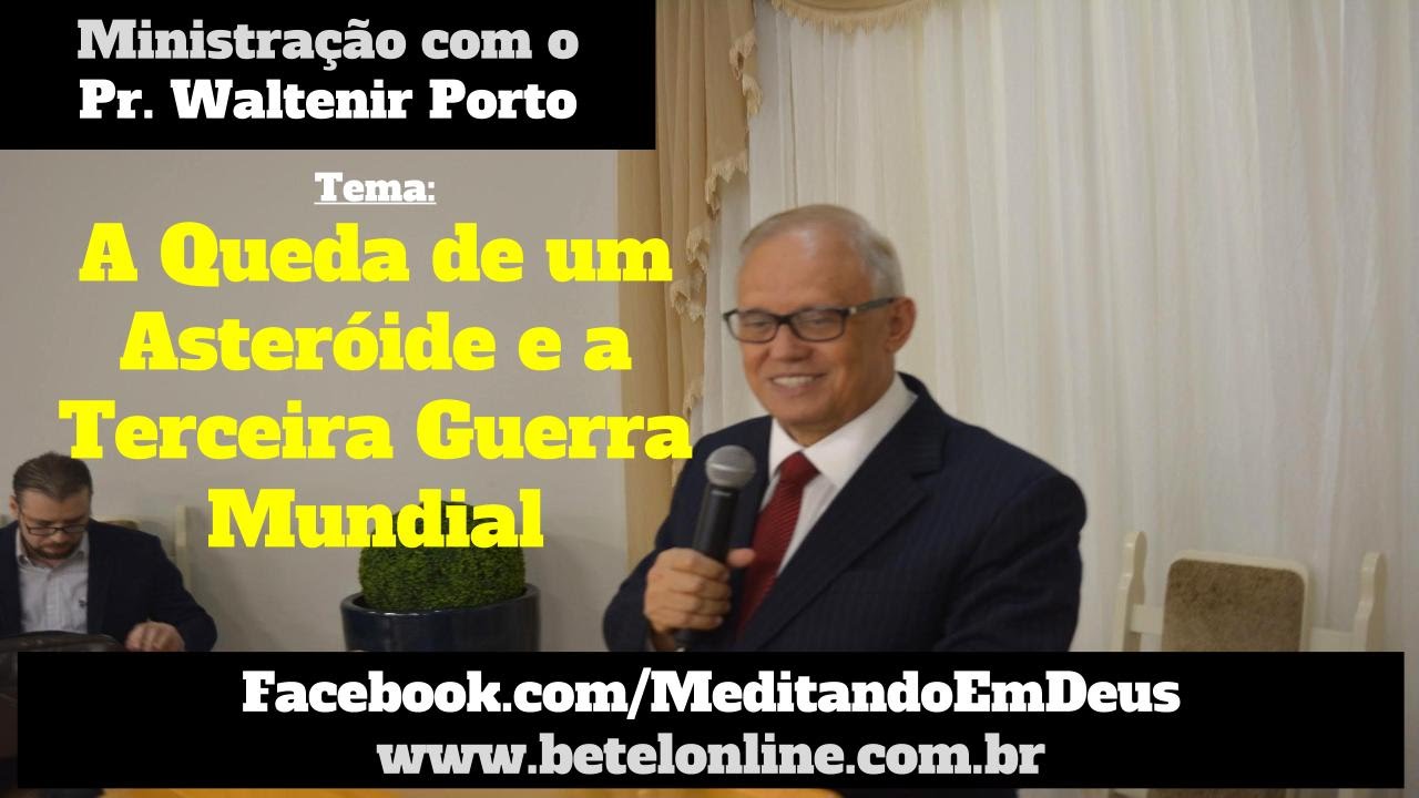 Queda do Asteroide - 3ª Guerra Mundial - Pr Waltenir Porto - Domingo Noite