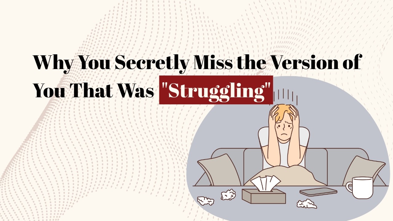 Why You Secretly Miss the Version of You That Was Struggling | Grieving Your Old Self