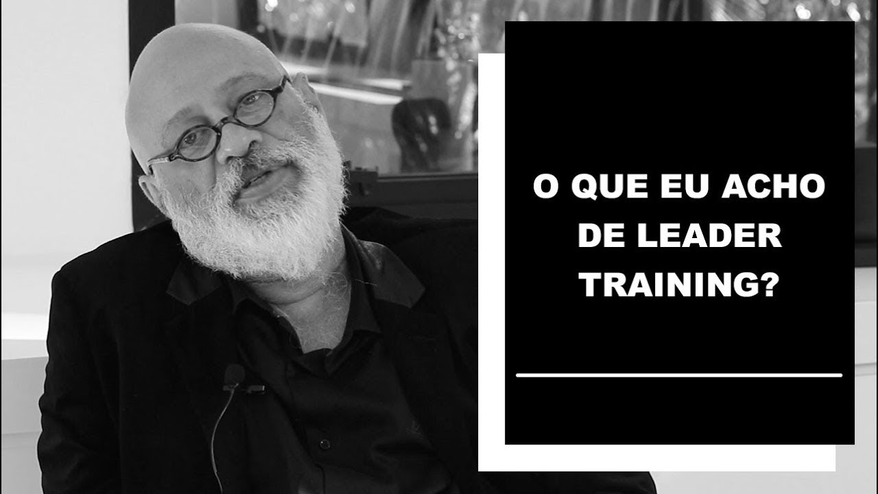 O que eu acho de leader training? - Luiz Felipe Pond&eacute;