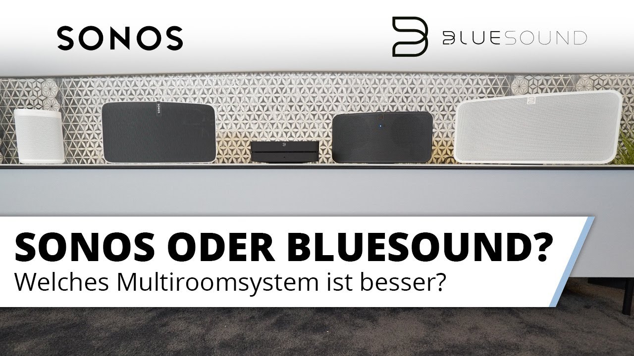 Sonos oder Bluesound? Vorstellung und Vergleich der Multiroom Systeme. Welches ist besser?