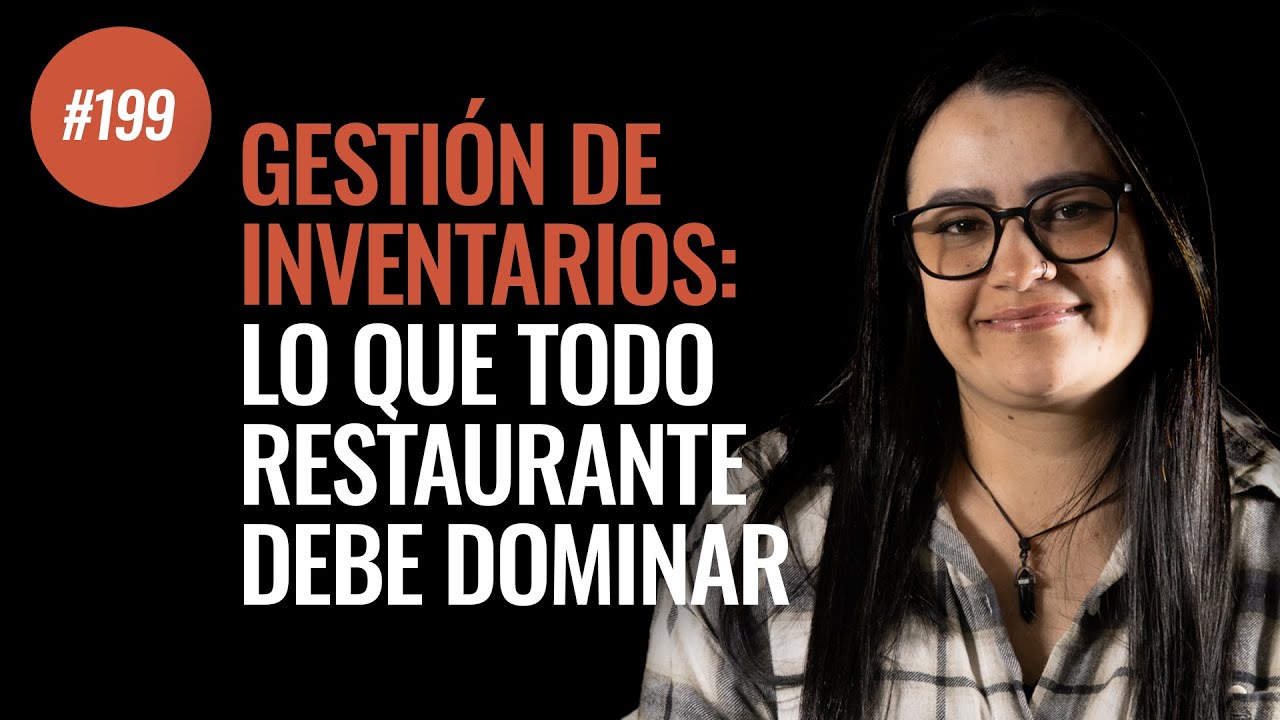Ep 199 - CÓMO EMPEZAR A CONTROLAR EL INVENTARIO DE TU  RESTAURANTE