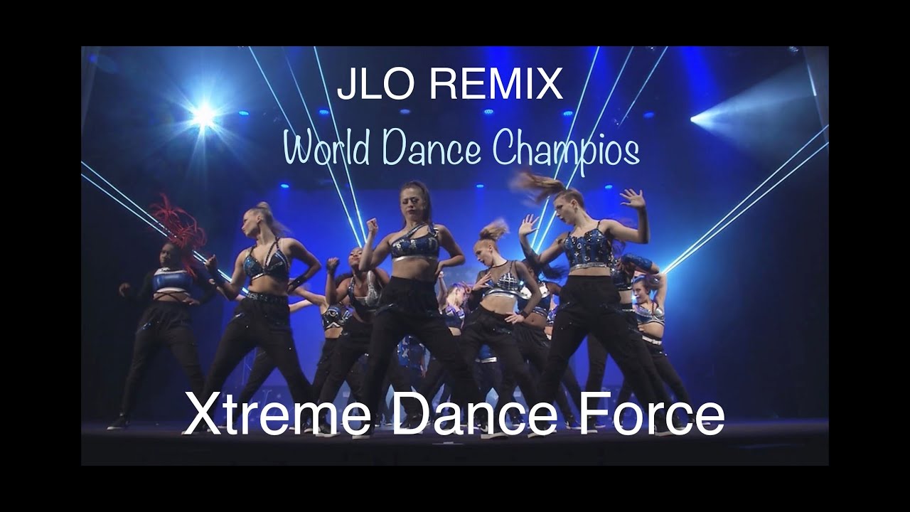 Jennifer Lopez - On The Floor Ft. Pitbull - Xtreme Dance Force - JLX - World Dance Champions