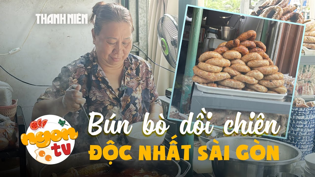 Độc nhất quán bún bò dồi chiên 40 năm ở Sài Gòn: 