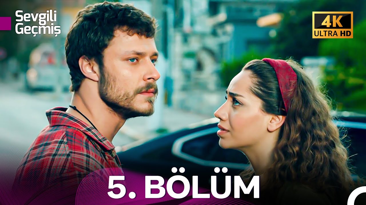 Sevgili Geçmiş 5. Bölüm (4K)