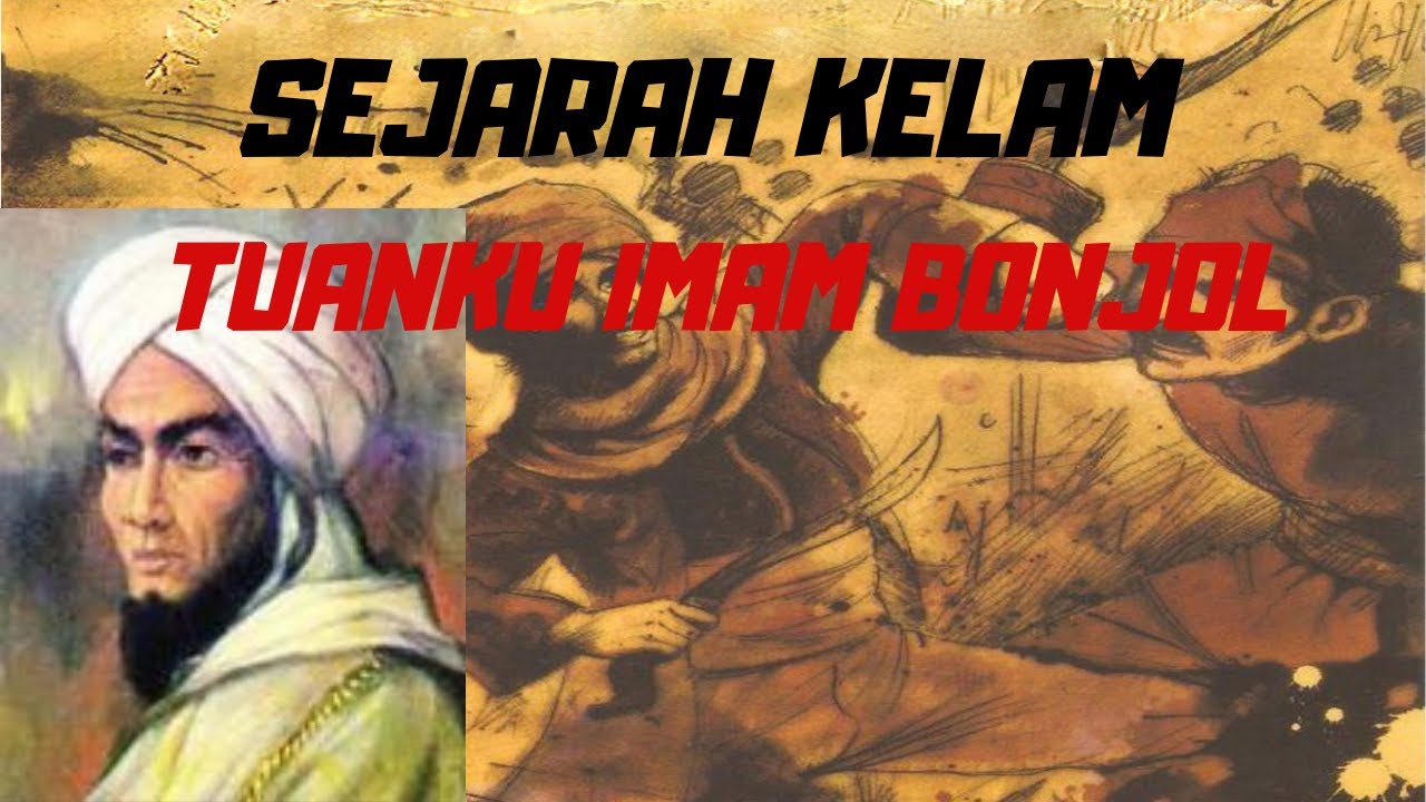 SEJARAH KELAM TUANKU IMAM BONJOL | PERANG SAUDARA HINGGA PERLAWANAN TERHADAP BELANDA