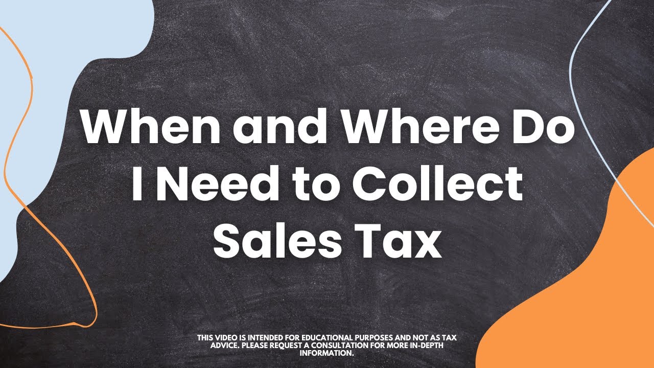 When and Where Do I Need to Collect Sales Tax