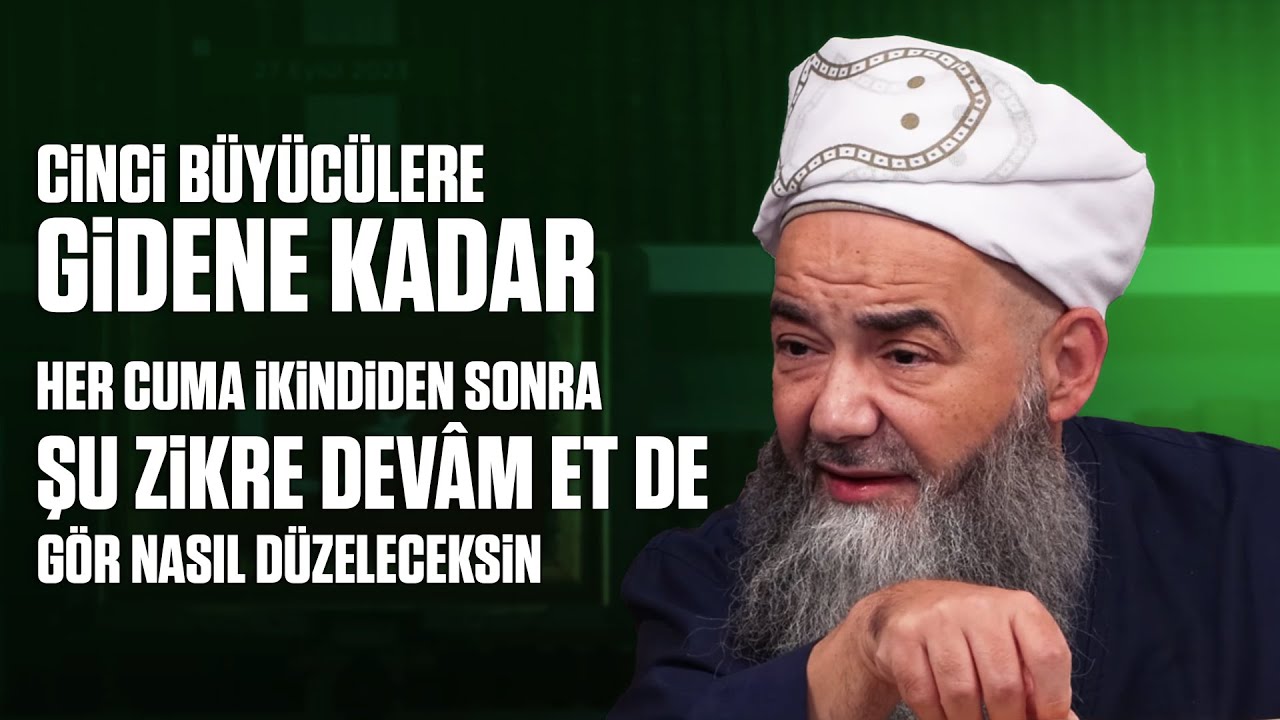 Cinci Büyücülere Gidene Kadar Her Cuma İkindiden Sonra Şu Zikre Devâm Et de Gör Nasıl Düzeleceksin