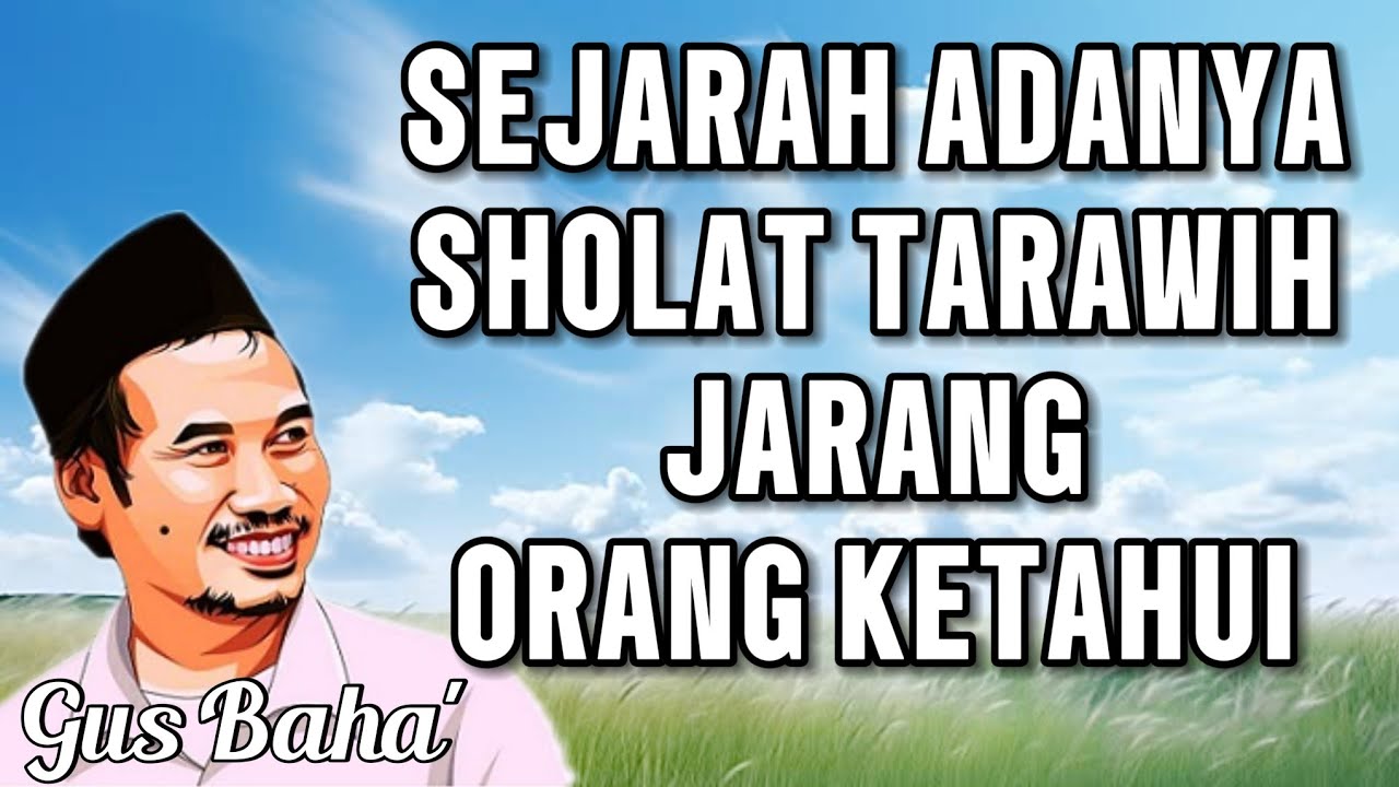 GUS BAHA || SEJARAH ADANYA SHOLAT TRAWIH, YANG JARANG ORANG KETAHUI ||