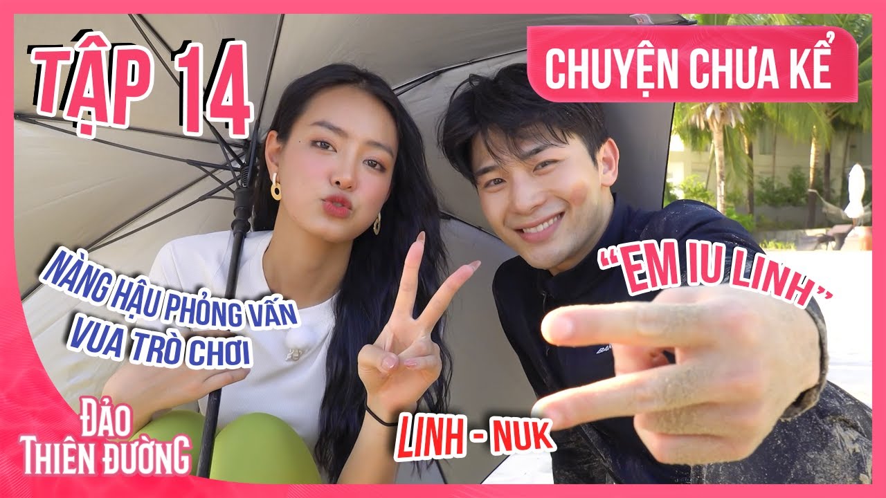 [CHUYỆN CHƯA KỂ] Minuk Cưng Khánh Linh Như Em Bé, Phỏng Vấn Khi Hồi Kết Gần Kề | ĐẢO THIÊN ĐƯỜNG