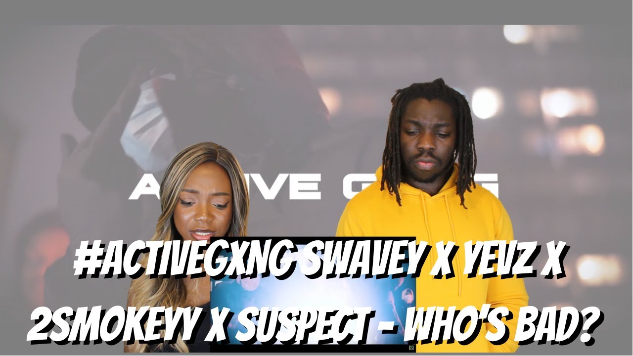 #ACTIVEGXNG​ Swavey x Yevz x 2Smokeyy x Suspect - Who’s Bad? Uncensored - REACTION VIDEO