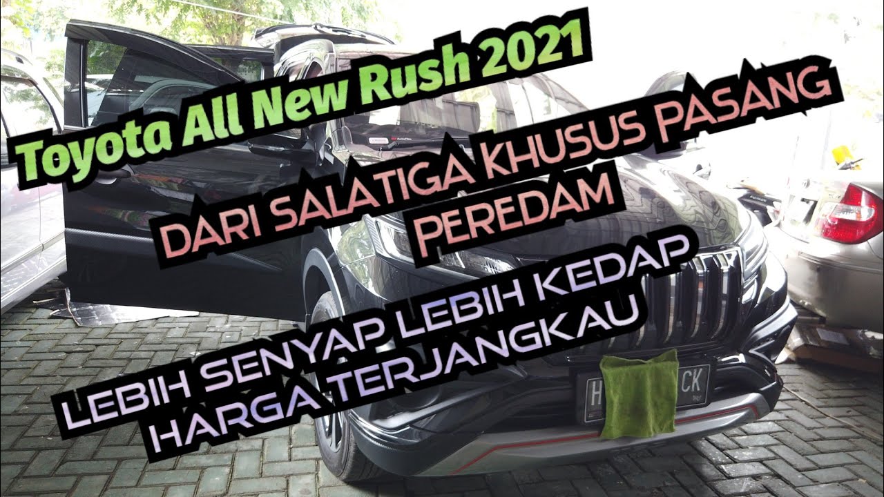Khusus Dari Salatiga. Bagaimana Cara Membuat Toyota All New Rush 2021 Menjadi Lebih Kedap??